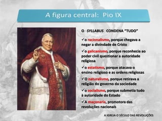 O   SYLLABUS   CONDENA “TUDO”o racionalismo, porque chegava a negar a divindade de Cristo