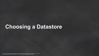 © 2018, Amazon Web Services, Inc. or its Affiliates. All rights reserved© 2017, Amazon Web Services, Inc. or its Affiliates. All rights reserved.
Choosing a Datastore
 