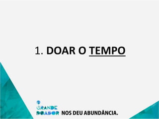 1. DOAR O TEMPO
 