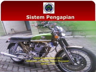 Sistem Pengapian

Teknik Sepeda Motor (021)
Melakukan Perbaikan Sistem Pengapian
(SK-KD – 17)

 