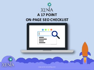 A 17 POINT
ON-PAGE SEO CHECKLIST
1www.xenia-consulting.com
 