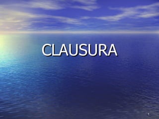 CLAUSURA 