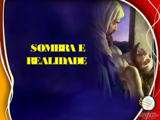 SOMBRA ESOMBRA E
REALIDADEREALIDADE
 