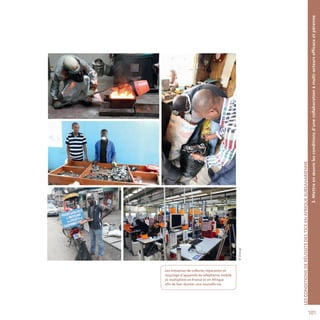 101
©Orange
3.Mettreenœuvrelesconditionsd’unecollaborationàmulti-acteursefficaceetpérenne
LESCONDITIONSDERÉUSSITEDESTICEENAFRIQUESUBSAHARIENNE
Les initiatives de collecte, réparation et
recyclage d’appareils de téléphonie mobile
se multiplient en France et en Afrique
afin de leur donner une nouvelle vie.
 