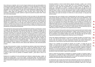 No es más que un ejemplo, pero no es de ninguna manera por azar que esta palabra nos
presente estas paradojas; seguramente jouissance no ha sido abordada por primera vez
en el Robert, pueden igualmente estudiar la palabra en el Littré. Verán ahí que su empleo
más legítimo varía desde la vertiente que indica la etimología que la liga a júbilo, a la de
posesión, de lo que se dispone. El goce de un título, ese término significa algún título
jurídico o algún papel que representa un valor de bolsa; tener el goce de algo, los
dividendos, por ejemplo, es poder cederlos. El signo de la posición es poder dimitir. Gozar
de, es otra cosa que gozar.
Nada más que estos deslizamientos de sentido en tanto que están en esta aprehensión
que he llamado léxica nos muestra hasta que punto la referencia al pensamiento es lo más
impropio para designar la función radical de tal significante. No es el pensamiento quien
del significante da la última y efectiva referencia, es de la instauración que resulta de los
efectos de la introducción en lo real, es en tanto que articulo de una nueva manera la
relación de la palabra goce a lo que está, para nosotros en ejercicio en el análisis. Esto
entiendo, sentirles hoy su alcance, se abre al puro goce. Al seguir los índices que nos dan
este recorte, quizás ciertas cuestiones se aclararían sobre el sentido de ciertas posiciones
paradójicas,principalmentelamasoquista.
Vale más algunas veces que las puertas inmediatamente abiertas no se franqueen, porque
no bastan con que sean fáciles de franquear para que sean verdaderas. No digo que no
sea el resorte del masoquismo, lejos de eso hace falta decir que si es pensable que la
condición de esclavo es la única que da acceso al goce; en la medida en que podemos
formularlo como sujeto no sabremos nada de eso. El masoquista no es un esclavo, es al
contrario como se los diré siempre, un malandra. El masoquista sabe que está en el goce,
está en su propósito, empleen esto para entender de qué se trata, para que todo ese
discurso progrese. Para hacerlo conviene mostrar que en Hegel hay más de un defecto, el
primero es aquel que produce ante ustedes queme escuchan. A saber, que antes que
adelantara y hablara de eso en El estadio del espejo... , había marcado que esta suerte de
agresividad que tiene su instancia y su presencia en la lucha a muerte por puro prestigio,
era un señuelo, y desde entonces volvía caduca toda referencia a ella como articulación
primera.
No hago más que apuntar, al pasar, los problemas que plantea y deja hiante la deducción
hegeliana respecto a la sociedad de los amos. ¿Cómo se entienden entre sí?. Por la
simple referencia a lo que hay que saber, que el esclavo para que sea esclavo no está
muerto. El resultado de la lucha muerte es que no se ha puesto la muerte en juego,
entonces el amo no tiene derecho de matarlo. Por eso se llama servus, que el amo, servat,
lo salva; a partir de ahí se plantea la verdadera cuestión. ¿Qué salva el amo en el
esclavo?.
Estamos en la cuestión de la ley primordial que instituye la regla del juego, a saber: al
vencido se lo podrá matar. ¿Y si no se lo mata?, ¿a qué precio será?. Ahí entramos en el
registro de la significancia. Es de lo que se trata en la posición del amo, l asconsecuencias
de la introducción del sujeto en lo real para cernir lo que concierne a sus efectos sobre el
goce.
Conviene plantear al nivel de este término algunos principios, a saber, que si hemos
introducido el goce es bajo el mundo lógico de lo que Aristóteles llama ouzia, una
sustancia. Es decir, algo que precisamente (así se expresa en su libro Categorías), no
puedo ser ni atribuidos a un sujeto, ni puesto en ningún sujeto, es algo que no es
susceptible ni de más ni de menos, que no se introduce en ningún comparativo, en ningún
signo de mayor o menor, o aún de más pequeño o igual. El goce es algo en donde marca
sus rasgos y sus límites el principio de placer, es algo sustancial importante de producir
bajo la forma que acabo de articular en nombre de un nuevo principio: no hay goce más
que del cuerpo.
Permítanme decir que considero que el mantenimiento de este principio, su afirmación
como siendo esencial, me parece de mayor alcance ético que el del materialismo. Esta
fórmula tiene exactamente el mismo el alcance, el relieve que la afirmación: no hay más
que a materia introducida en al campo del conocimiento. Ya que después de todo tiene
que ver con la evolución de la ciencia, esta materia, al fin de cuentas, se confunde con el
juego de los elementos en los cuales se la resuelve tanto que deviene en el límite casi
indicernible saber que goza. Si son estos elementos significantes últimos los del átomo, a
saber, los que tienen en sí mismo de cuasi discernibles con el progreso de vuestro espíritu,
el juego de vuestra búsqueda, y lo que hay, en último término, de una estructura que no
sabe más que remitir a lo que tienen como experiencia de la materia.
Decir que no hay goce más que del cuerpo les rehusa los goces eternos ahí está en juego
los que he llamado el valor ético del materialismo, a saber, lo que consiste en tomar lo que
pasa en nuestra vida de todos los días en serio, si se trata del goce, de mirarlo a la cara y
de no expulsarlo a los pasados mañana que cantan. No hay goce más que del cuerpo,
responde precisamente a la exigencia de verdad que hay en el freudismo.
Henos aquí dejando enteramente en su errancia la cuestión de saber si se trata de ser o
no ser, si se trata del ser hombre o mujer en un acto que sería el acto sexual, si esto
domina todo ese suspenso del goce; igualmente tenemos que tomarlo éticamente a
propósito de lo cual se eleva lo que podríamos llamar nuestro derecho de consulta.
Edipo no es un filósofo, es el modelo en relación con el saber; y el saber del que da
prueba —al menos nos es indicado en la forma del enigma—, es un deber relativo al
cuerpo. Por está quiebra el poder de un goce feroz, el de la esfinge; la que es extraño que
nos sea ofrecida bajo la forma de una figura vagamente femenina, digamos no bestial ni
femenina. A lo que accede después, lo que no lo vuelve más triunfante, es a un goce; en
el momento en que entra está ya en la trampa, quiero decir que este goce es e l que marca
de ahora en más y de entrada, el signo de la culpabilidad.
Edipo no sabía de qué gozaba, he planteado la cuestión de saber si Yocasta lo sabía, y
aún porque no: ¿Gozaba de dejar a Edipo ignorarlo?. Digamos que parte del goce de
Yocasta responde a que deja a Edipo ignorando. Es en este nivel, gracias a Freud, que se
plantean las cuestiones serias concernientes a la verdad.
La introducción que ya hace de la función de la alienación en tanto que es coherente con
la génesis del sujeto, determinada por el vehículo de la significancia, nos permite decir en
cuanto a lo que nos interesa y que está primeramente planteado, saber que no hay goce
 