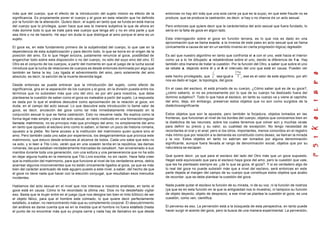 más que del cuerpo, que el efecto de la introducción del sujeto mismo es efecto de la
significancia. Es propiamente poner el cuerpo y el goce en esta relación que he definido
por la función de la alienación. Quiero decir, el sujeto en tanto que se funda en está marca
del cuerpo que lo privilegia, quien hace que sea la manera subjetiva la que de ahora en
más domine todo lo que se trate para ese cuerpo que tenga ahí y no en otra parte y que
sea libre o no de hacerlo. He aquí sin duda lo que distingue al amo porque el amo es un
sujeto.
El goce es, en este fundamento primero de la subjetividad del cuerpo, lo que cae en la
dependencia de esta subjetivización y para decirlo todo, lo que se borra en el origen de la
posición del amo. Es lo que Hegel avizora, justamente renuncia al goce, posibilidad de
enganchar todo sobre esta disposición o no del cuerpo, no sólo del suyo sino del otro. El
Otro es el conjunto de los cuerpos, a partir del momento en que el juego de la lucha social
introduce que la lucha de relaciones de cuerpos es desde entonces dominada por algo que
también se llama la ley. Ley ligada al advenimiento del amo, pero solamente del amo
absoluto, es decir, la sanción de la muerte devenida legal.
Desde entonces se puede entrever que la introducción del sujeto, como efecto de
significancia, gira en la separación de los cuerpos y el goce, en la división puesta entre los
términos que no subsisten más que uno del otro; es por ahí para nosotros, que debe
plantearse la cuestión de saber como el goce es maleable a partir del sujeto. La respuesta
es dada por lo que el análisis descubre como aproximación de la relación al goce, sin
duda, en el campo del acto sexual. Lo que descubre esta introducción lo llamé valor de
goce, es decir, anulación del goce como tal más inmediatamente interesado en la
conjunción sexual lo que se llama castración. Esto no resuelve nada. No explica como la
forma legal más simple y clara del acto sexual, en tanto instituido en una formaciónregular
llamada matrimonio, no es principio más que privilegio del amo; no simplemente del amo
en tanto que opuesto al esclavo sino como lo saben, si tienen un poco de historia romana,
opuesto a la plebe. No tiene acceso a la institución del matrimonio quien quiere sino el
amo. Pero también cada uno sabe por experiencia, los desgarramientos que provoca este
matrimonio, que estuvo desde entonces al alcance de todos. Cada uno sabe que esto no
va solo, y si leen a Tito Livio, verán que en una ocasión tardía en la república, las damas
romanas, las que estaban verdaderamente marcadas de conubium , han envenenado a sus
maridos durante toda una generación, con una soltura y una perseverancia que no ha sido
en dejar alguna huella en la memoria que Tito Livio escribe, no sin razón. Hace falta creer
que la institución del matrimonio, para que funcione al nivel de los verdaderos amos, debía
acarrear algunos inconvenientes que no están únicamente ligados al goce, ya que es más
bien del carácter acentuado de este agujero puesto a este nivel, a saber, del hecho de que
el goce no tiene nada que hacer con la elección conyugal, que resultaban esos menudos
incidentes.
Hablamos del acto sexual en el nivel que nos interesa a nosotros analistas, en tanto el
goce está en causa. Cómo lo he recordado la última vez. Dios no ha desdeñado vigilar
eso. Basta que la mujer entre en el juego (que nos designa tan bien el mito bíblico) de ser
el objeto fálico, para que el hombre este colmado, lo que quiere decir perfectamente
estafado, a saber, no reencontrando más que su complemento corporal. El descubrimiento
del análisis es darse cuenta que es en la medida que el hombre no fuera estafado (hasta
el punto de no encontrar más que su propia carne y nada hay de llamativo en que desde
entonces no hay ahí más que una sola carne ya que es la suya), en que este fraude no se
produce, que se produce la castración, es decir, si hay o no chance de un acto sexual.
Pero entonces que quiere decir que la carácterística del acto sexual que fuera fundado, lo
sería en la falta de goce en algún lado.
Esta interrogación sobre el goce en función tercera, es lo que nos es dado en una
aproximación que se llama exacta, a la inversa de este paso en acto sexual que se llama
(únicamente a causa de ser en un sentido inverso en cierta progresión lógica) regresión.
Es así que nuestro algoritmo en tanto que confronta el a con el uno, esté hacia el interior
como ya a lo he dibujado: a rebatiéndose sobre el uno, dando la diferencia de 1-a. Hay
también otra manera de tratar la cuestión. Por la función del Otro, a saber que sobre el uno
se rebate a, dejando entre él y el A el intervalo del uno que está en causa. Pueden ver
este hecho privilegiado, que sea igual a , ese es el valor de este algoritmo, por ahí
nos es dado el lugar, la topología, del goce.
En el caso del esclavo, él está privado de su cuerpo. ¿Cómo saber qué es de su goce?,
¿cómo saberlo, si no es precisamente por lo que de su cuerpo ha deslizado fuera del
dominio subjetivo?. Todo lo que hace al esclavo, en tanto su cuerpo va y viene al capricho
del amo, deja, sin embargo, preservar estos objetos que no son como surgidos de la
dialécticasignificante.
Estos objetos que son la apuesta, pero también la forjadura, objetos tomados en las
fronteras, que funcionan al nivel de los bordes del cuerpo, objetos que conocemos bien en
la dialéctica de las neurosis, sobre los cuales tenemos que volver aún y muchas veces
para definir su precio y su valor, su cualidad de excepción. No tengo necesidad de
recordarles el oral y el anal; pero si los otros, importantes, menos conocidos en el registro
más íntimo que por relación a la demanda es constituido como deseo, se llaman la mirada
y la voz. Estos objetos en tanto no sabrían ser tomados por alguna denominación
significante, aunque fuera llevada al rango de denominación social, objetos que por su
naturaleza se escapan.
Qué quiere decir, ya que para el esclavo del lado del Otro más que un goce supuesto.
Hegel está equivocado que para el esclavo haya goce del amo, pero la cuestión que vale,
que les he planteado siempre es: ¿de lo que se goza, él goza?. Y si es verdadero algo de
lo real del goce no puede subsistir más que a nivel del esclavo, será entonces en este
parte dejada al margen del campo de su cuerpo que constituye estos objetos que acabo
de recordar, que se debe plantear la cuestión del goce.
Nada puede quitar el esclavo la función de su mirada, ni de su voz, ni la función de nodriza
(ya que es en esta función en la que la antigüedad nos lo muestra), ni tampoco su función
de objeto deyecto, objeto de desprecio; a ese nivel se plantea la cuestión el goce, es una
cuestión, como ven, científica.
El perverso es eso. La perversión está a la búsqueda de esta perspectiva, en tanto puede
hacer surgir el acento del goce, pero la busca de una manera experimental. La perversión,
 