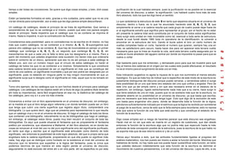 tiempo a dar todas las concesiones. Se quiere que diga cosas simples, y bien, diré cosas
simples.
Están ya bastantes formados en esto, gracias a mis cuidados, para saber que no es una
vía tan directa para comprender, aún si esto que les digo parece simple desconfiaran.
Un catálogo de catálogos, desde el principio de se trata de significantes. Qué vamos a
sorprendernos de que no se contenga a sí mismo, puesto que esto nos parece exigido
desde el principio. Nada impediría que el catálogo que no se contiene se imprima él
mismo. Nada lo impedirá, ni aún la contradicción de Russell.
Consideremos esta posibilidad: para no contradecirse no se escribe en él mismo; no hay
más que cuatro catálogos, no se contienen a sí mismo: A, B, C, D; supongamos que
parece otro catálogo que no se contiene, E. Que hay de inconcebible en pensar un primer
catálogo que contenga a A, B, C, D, un segundo que contenga B, C, D, E, sin
maravillarnos de que a cada uno le falte la letra que los designaría a sí mismo. Pero a
partir del momento que ustedes engendran esta sucesión (no tienen más que ordenarla
sobre el contorno de un disco), apreciaran que eso no es así porque a cada catálogo le
faltará uno, aún con un número mayor que el círculo de estos catálogos no harán el
catálogo de todos los que no se contienen a sí mismos. Simplemente lo que constituirá
esta cadena tendrá esta propiedad de ser un significante en más que se constituye del
cierre de una cadena, un significante incontable y que por eso podrá ser designado por un
significante, pues no estando en ninguna parte no hay ningún inconveniente en que un
significante surja que lo designe como el significante en más, aquel que no es tomado en
la cadena.
Tomo otro ejemplo, de los catálogos que no son hechos desde el principio para catalogar
catálogos. Los catálogos de los objetos están ahí a titulo de algo (la palabra titulo teniendo
ahí toda su importancia), sería fácil engancharse en esa vía, la dialéctica del catálogo de
los catálogos, pero voy a ir a una vía más viviente.
Volveremos a entrar con el libro aparentemente en el universo de discurso, sin embargo,
en la medida en que el libro tenga algún referente y en donde también pueda ser un libro
que tenga que cubrir una cierta superficie que registra algún título, comprenderá una
bibliografía. Lo que quiere decir, algo que se presenta para representarnos lo que resulta
que un catalogo viva o no en el universo de discurso. Si hago el catalogo de todo los libros
que contienen una bibliografía, naturalmente no es de bibliografías que hago el catálogo,
sin embargo, al catalogar estos libros, puedo muy bien recubrir el conjunto de toda las
bibliografías. Es aquí que puede situarse el fantasma que es propiamente el fantasma
poético por excelencia, que obsesiona a Mallarmé, el del libro absoluto, es en donde las
cosas se renuevan al nivel del uso no del puro significante sino del significante purificado,
en tanto que digo y escribo que el significante está articulado como distinto de todo
significado, veo entonces la posibilidad de este logro absoluto, del que lo propio seria que
englobara toda la cadena significante, propiamente en que ella puede no significar más
nada, hay algo que se distingue como fundado en la existencia al nivel del universo de
discurso que no tenemos que supeditar a la lógica del fantasma, pues la única que
podemos decirnos de que manera en esta región pende el universo de discurso,
seguramente no está excluido del entre ahí o en otra parte, ahí se especifica no por esta
purificación de la cual hablaba siempre, pues la purificación no es posible en lo esencial
del universo de discurso, a saber, la significación. Les hablaré cuatro hora más de este
libro absoluto, todo los que les digo tiene un sentido.
Lo que carácteriza la estructura de este B en tanto que sepamos situarla en el universo de
discurso, dentro o fuera, es lo que he anunciado haciendo este A, B, C, D, E, que
simplemente al cerrar a la cadena resulta que cada grupo de cuatro puede dejar fuera de
sí al significante extraño que significa para representar al grupo; por el hecho de no estar
ahí presente la cadena total será constituida por el conjunto de todos estos significantes
hace surgir esta unidad en más incontable como tal, esencial a toda serie de estructura,
desde la cual fundé desde 1960 toda mi operatoria de la identificación, la volverán a
encontrar en la estructura del toro. Dando el bucle sobre el toro un cierto numero de
vueltas completas hasta un corte, haciendo el numero que quieran, siempre hay una en
más; es satisfactorio pero oscuro, basta hacer dos para ver aparecer esta tercera vuelta
necesaria para que la línea se muerda la cola, será esta tercera vuelta asegurada por la
vuelta en bucle alrededor del agujero central por donde es imposible no pasar para que se
vuelva a cortar.
Dije bastante para que me entiendan, y demasiado poco para que les muestre para qué
hay al menos dos cadenas en el origen por las cuales esto puede efectuarse, el resultado
no es el mismo para el surgimiento de este uno en más.
Esta indicación sugestiva no agota la riqueza de lo que nos suministra al menos estudio
topológico. Es que se trata hoy de indicar que lo específico de este modo de la escritura es
justamente distinguirse del discurso porque puede cerrarse, y cerrándose sobre sí surge
esta posibilidad de un uno que tiene otro estatuto del Uno que unifica y engloba: Pero de
este Uno que ya del simple cierre y sin que sea necesario entrar en el estatuto de la
repetición, sin embargo, ligado estrechamente nada más que a su cierre, hace surgir lo
que tiene estatuto de uno en más, puesto que no se sostiene más que de la escritura, no
obstante abierto en su posibilidad en el universo de discurso, ya que basta que escriba,
pero es necesario que esta escritura tenga lugar. Esto que digo de la exclusión de este
uno basta para engendrar otro plano, donde se desarrolla toda la función de la lógica,
siéndonos suficientemente indicado por el estímulo que la lógica ha recibido por someterse
al juego de la escritura, cerca de esto que le falta siempre para recordarse; esto no reposa
más que sobre la función de una falta que está escrita y que constituye el estatuto de la
función de la escritura.
Digo cosas simples aún a riesgo de hacerles parecer que este discurso sea engañoso.
Harán mal en no ver que esto se inserta en un registro de cuestiones, que dan desde
entonces la función de la escritura algo que no podría más que repercutir hasta la más
profunda de toda concepción posible de la estructura, pues la escritura de la que hablo no
se soporta más que de ese retorno sobre sí y de un corte.
Henos aquí llevados a esto, que las actitudes fundamentales ligadas al progreso del
análisis matemático, nos han puesto así mismo a aislar la función del borde. Mientras que
hablamos de borde, no hay nada que nos puede hacer sustantificar esta función, en tanto
que ustedes deducen indebidamente que esta función de la escritura es delimitar el
movimiento de nuestros pensamientos, o el del universo del discurso. Lejos de ello, si es
 