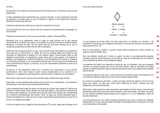 mi tema.
2) Recuerdo de la relación de esta estructura del fantasma con la estructura como tal del
significante.
3) Algo verdaderamente fundamental que conviene recordar, lo que le debemos este año
(si ponemos en primer plano lo que he llamado la lógica) a una observación esencial
atinente al universo del discurso.
4) Algunas indicaciones relativas a su relación a la escritura como tal.
5) El recuerdo de lo que nos indica Freud de la relación del pensamiento al lenguaje y al
inconsciente.
Partiremos de la escritura, de lo que ya he armado, a saber: la fórmula $ ? a.
Recuerdo que la $ representa, tiene el lugar en esta formula de lo que retorna
concerniente a la división del sujeto, se encuentra al principio de todo el descubrimiento
freudiano y consiste en esto: que el sujeto está por una parte barrado de lo que lo
constituye propiamente en tanto función del inconsciente.
¿Esta formula es algo que tiene un lazo, una conexión entre este sujeto así constituido y
otra cosa que se llama a?es un objeto del que yo extraigo lógica del fantasma que
consistirá en determinar el estatuto en una relación lógica. Cosa extraña sobre la cual
ustedes me permitirán no extenderme, quiero decir que lo que sugiere a la relación la
fantasía, a la imaginación, al término fantasma, yo me complacería en marcar el contraste
con el término de lógica con el cual entiendo estructurarlo. Es sin duda que el fantasma tal
como pretendemos instaurar su estatuto, no es tan radicalmente antinómico como se lo
puede pensar.
El término a nos aparecerá (mejor aún a medida que marquemos lo que permite
carácterizarlo como valor lógico) mucho menos emparentado con el dominio de lo
imaginario. Lo imaginario que se engancha, se acumula ahí, el objeto a es otro estatuto.
Sería bueno que los que me escuchan este año hayan podido tomar algo de esto.
Este objeto a, para aquéllos para quienes es el centro de su experiencia, no es bastante
familiar para ver sin temor que él les sea presentificado.
¿Que necesidad tiene usted me decía uno de ellos de inventar este objeto a?. Pienso que
al tomar el asunto hace mucho tiempo, sin que este objeto a, del cual las incidencias se
han hecho sentir bastante, me parece que lo que se hace como análisis de la subjetividad
de la historia contemporánea que hemos vivido, es algo que hemos bautizado bajo el
nombre de totalitarismo; cada uno que lo haya comprendido podrá aplicarse a poner ahí la
función, la categoría del objeto.
El $ en su relación con a, ligado en esta fórmula por ?: punzón, signo para conjugar en él
lo que ahí puede aislarse.
Lo que sugiere en primer plano de esta conjunción: la relación de inclusión o de
implicación a condición que la hagamos reversible, con tal que se enlace en la articulación
lógica que se llama: "Si".
$ es en este sentido, a saber: el punzón rombo siendo dividido por la barra vertical, el
sujeto en relación de Si y de a.
Esto nos detiene, existe por lo tanto un sujeto: he aquí lo que lógicamente estamos
forzados a escribir del principio de una formula tal. Algo se nos plantea que es la división
de la existencia de hecho y de la existencia lógica.
La existencia de hecho nos relacióna al existir de: ser o no hablado. Esto es en general
viviente, en general porque eso no es del todo forzado. Digo el convidado de piedra
porque no existe solamente sobre la escena que Mozart anima, él se pasea entre nosotros
todo el tiempo.
La existencia lógica es otra cosa, y como tal tiene otro estatuto a partir del momento en el
cual nosotros hacemos lógica en el cual vamos a manejar significantes.
En cuanto a la existencia de hecho: a saber que algo resulta del sujeto en el nivel de los
seres que hablan, es algo que, como toda existencia de hecho, necesita que sea
establecida una cierta articulación.
Ahora bien, nada prueba que esta articulación sea tomada en forma directa. Que esto sea
directamente del hecho que haya seres vivientes u otros que hablan, que sean, por tanto,
de una manera inmediata determinados como sujetos, el si y el si solamente , están allí
pararecordárnoslo.
Las articulaciones por las cuales nosotros tendremos que volver a pasar son bastante
inhabituales por lo que creo que debo indicarles la línea general de mi proyecto en lo que
yo he de explicar ante ustedes.
 
