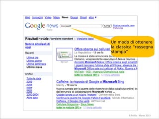 Un modo di ottenere
la classica “rassegna
stampa”
29
R.Polillo - Marzo 2013
 