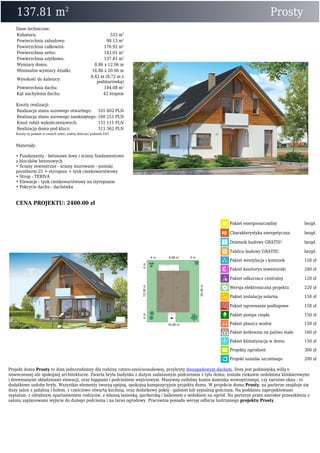 137.81 m2
Prosty
Dane techniczne:
Kubatura: 533 m3
Powierzchnia zabudowy: 98.13 m2
Powierzchnia całkowita: 176.92 m2
Powierzchnia netto: 142.01 m2
Powierzchnia użytkowa: 137.81 m2
Wymiary domu: 8.86 x 12.06 m
Minimalne wymiary działki: 16.86 x 20.06 m
Wysokość do kalenicy:
8,42 m (8,72 m z
podmurówką)
Powierzchnia dachu: 184.08 m2
Kąt nachylenia dachu: 42 stopnie
Koszty realizacji:
Realizacja stanu surowego otwartego: 101 602 PLN
Realizacja stanu surowego zamkniętego: 160 251 PLN
Koszt robót wykończeniowych: 151 111 PLN
Realizacja domu pod klucz: 311 362 PLN
Koszty są podane w cenach netto, należy doliczyć podatek VAT
Materiały:
• Fundamenty - betonowe ławy i ściany fundamentowe
z bloczków betonowych
• Ściany zewnętrzne - ściany murowane - pustaki
porotherm 25 + styropian + tynk cienkowarstwowy
• Strop - TERIVA
• Elewacje - tynk cienkowarstwowy na styropianie
• Pokrycie dachu - dachówka
CENA PROJEKTU: 2400.00 zł
Pakiet energooszczędny bezpł.
Charakterystyka energetyczna bezpł.
Dziennik budowy GRATIS! bezpł.
Tablica budowy GRATIS! bezpł.
Pakiet wentylacja i kominek 150 zł
Pakiet kosztorys inwestorski 240 zł
Pakiet odkurzacz centralny 120 zł
Wersja elektroniczna projektu 220 zł
Pakiet instalacja solarna 150 zł
Pakiet ogrzewanie podłogowe 150 zł
Pakiet pompa ciepła 150 zł
Pakiet płaszcz wodny 150 zł
Pakiet kotłownia na paliwo stałe 160 zł
Pakiet klimatyzacja w domu 150 zł
Projekty ogrodzeń 300 zł
Projekt szamba szczelnego 200 zł
Projekt domu Prosty to dom jednorodzinny dla rodziny cztero-sześcioosobowej, przykryty dwuspadowym dachem. Dom jest podmiejską willą o
nowoczesnej ale spokojnej architekturze. Zwarta bryła budynku z dużym zadaszonym podcieniem z tyłu domu, została ciekawie ozdobiona klinkierowymi
i drewnianymi okładzinami elewacji, oraz loggiami i podcieniem wejściowym. Masywny ozdobny komin kominka wewnętrznego, czy narożne okna - to
dodatkowe ozdoby bryły. Wszystkie elementy tworzą spójną, spokojną kompozycyjnie projektu domu. W projekcie domu Prosty, na parterze znajduje się
duży salon z jadalnią i holem, z częściowo otwartą kuchnią, oraz dodatkowy pokój - gabinet lub sypialnią gościnna. Na poddaszu zaprojektowano
sypialnie, z odrębnym apartamentem rodziców, z własną łazienką, garderobą i balkonem z widokiem na ogród. Na parterze przez szerokie przeszklenia z
salonu zaplanowano wyjście do dużego podcienia i na taras ogrodowy. Pracownia posiada wersję odbicia lustrzanego projektu Prosty.
 