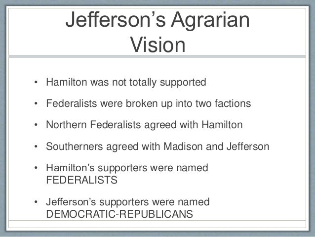 differences between hamiltonian federalists jefersonian republicans Find out who was in the democratic-republican party the primary difference between the democratic-republican party and the federalists was jefferson's belief in the authority of local and state governments jefferson and hamilton also clashed over the creation of a national bank. differences between hamiltonian federalists jefersonian republicans Find out who was in the democratic-republican party the primary difference between the democratic-republican party and the federalists was jefferson's belief in the authority of local and state governments jefferson and hamilton also clashed over the creation of a national bank.