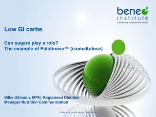 17004p-SUN_Low GI carbs_FDIN 20170307
Low GI carbs
Can sugars play a role?
The example of Palatinose™ (isomaltulose)
Silke Ullmann, MPH, Registered Dietitian
Manager Nutrition Communication
 