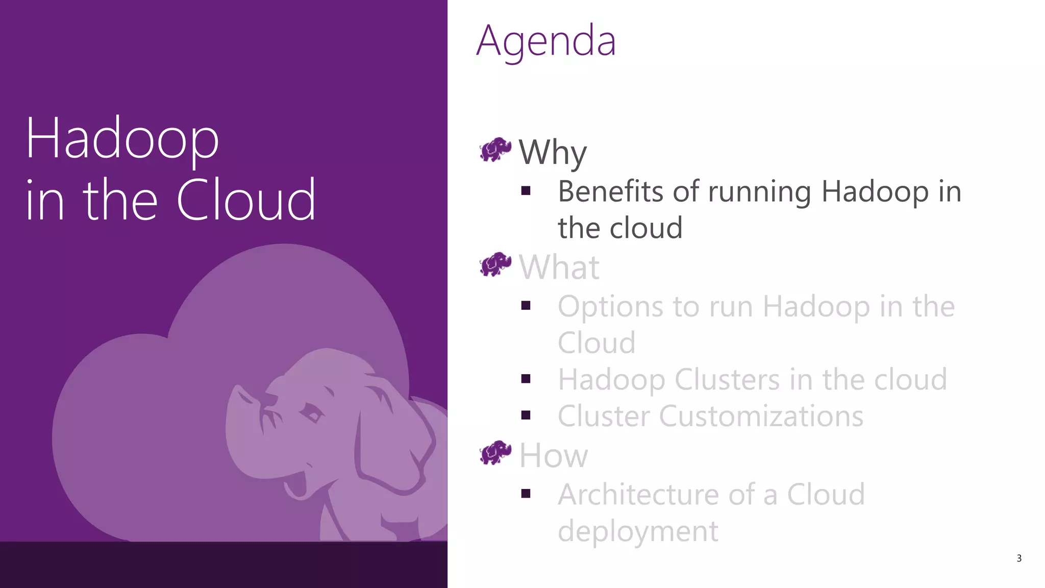 Hadoop
in the Cloud
3
 