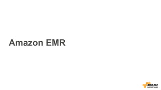 Amazon EMR
 