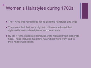 Women’s Fashion continuedBetween 1750-1780, low-necked gowns, or ‘robe’ (as named by the French)  was worn over the petticoat. These gowns were worn open at the front to reveal the petticoat belowMany of the sleeves and necklines of women’s clothing were edged with frills or rufflesA ‘caraco’ was designed in the 1700s which was a jacket-like bodice which women wore with their petticoats and had elbow long sleeves. By the 1790s, these sleeves became full length