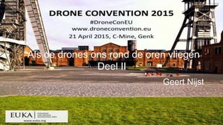 “Als de drones ons rond de oren vliegen
Deel II
Geert Nijst
 