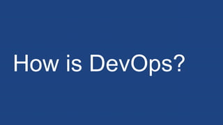 How is DevOps?
 