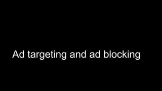Ad targeting and ad blocking
 