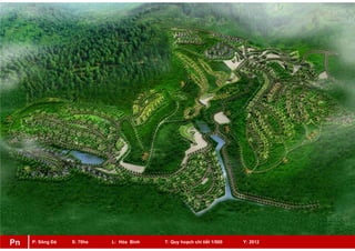 P: Sông Đà S: 70ha L: Hòa Bình T: Quy hoạch chi tiết 1/500 Y: 2012Pn
 