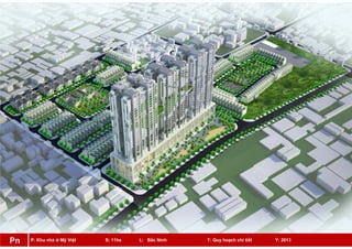 P: Khu nhà ở Mỹ Việt S: 11ha L: Bắc Ninh T: Quy hoạch chi tiết Y: 2013Pn
 