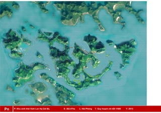 P: Khu sinh thái Vịnh Lan Hạ Cát Bà, S: 382.47ha L: Hải Phòng T: Quy hoạch chi tiết 1/500 Y: 2015Pn
 