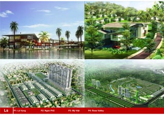 P1: Lã Vọng P2: Ngàn Phố P3: Mỹ Việt P4: Rose ValleyLs
 