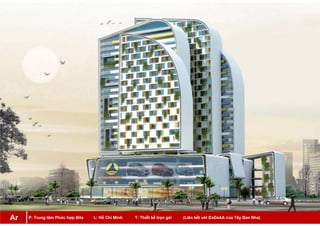 P: Trung tâm Phức hợp Bita L: Hồ Chí Minh T: Thiết kế trọn gói (Liên kết với DaDaAA của Tây Ban Nha)Ar
 