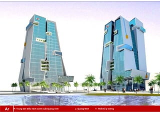 P: Trung tâm điều hành sảnh xuất Quảng ninh L: Quảng Ninh T: Thiết kế ý tưởngAr
 