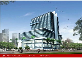 P: Trung tâm Phức hợp Thaho L: Thanh Hóa T: Thiết kế ý tưởngAr
 