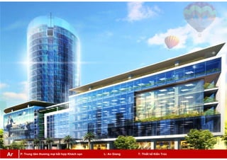 P: Trung tâm thương mại kết hợp Khách sạn L: An Giang T: Thiết kế Kiến TrúcAr
 