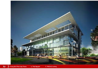 P: Trung tâm Phức hợp Thaco L: Thái Nguyên T: Thiết kế ý tưởngAr
 