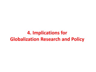 4. Implications for
Globalization Research and Policy
 