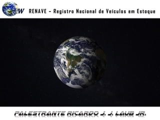 RENAVE – Registro Nacional de Veículos em Estoque
 