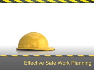 Effective Safe Work Planning
 