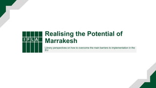 Realising the Potential of
Marrakesh
Library perspectives on how to overcome the main barriers to implementation in the
EU
 