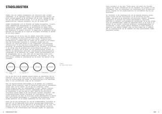 productie
distributieretour
centrum
stadsring
woonwijk
r
e/up-cycling
afval/ophalen
voorraad
inkoop
/
order
consumentproductie distributie verkoop
luwe stad
gistiek
moderen?
digitalisering smart mobilitycompacte stad
stadsringwereld
/ regio
eindbestemming
Figuur:
De logistieke keten.
Steden zijn van oudsher knooppunten van interactie waar stromen
samenkomen. In de afgelopen eeuwen zijn goederenstromen telkens van
grote invloed geweest op de morfologie van de stad. Vandaag de dag
kan dit nog steeds herkend worden, al is de aard en omvang van het
goederenvervoer radicaal veranderd, net als de steden zelf.
Steden ontwikkelden zich en bloeiden op rondom kruispunten, rivieren,
ofwel toegankelijke kustplaatsen en strategische locaties langs
handelsroutes. Vervolgens werden op marktpleinen de lokale en/of
geïmporteerde goederen, zoals voedsel, brandstof en bouwmaterialen
aan handelaren en burgers verkocht. De magazijnen en pakhuizen werden
gebruikt om voorraden op te slaan om vervolgens verscheept te worden
op het beste moment.
De overgang van de eerste naar de tweede industriële revolutie
heeft vervolgens een grote invloed gehad op de logistieke keten
en de ruimtelijke transformatie van onze steden. Productie werd
massaproductie, verdween naar de randen van de steden en vervolgens
naar het buitenland. Innovatie in transport zorgde voor een
explosie van logistieke ketens en een uitgebreide (inter)nationale
infrastructuur. In de stad werd ruimte gemaakt voor de toenemende
bevolking, de groeiende diensteneconomie en de consument. Zo verloren
in de vorige eeuw de grachten hun vervoersfunctie en werden ze
gedempt ten gunste van de groei van het gemotoriseerde verkeer. De
functie van marktpleinen werd door internationale distributiecentra
overgenomen en de pakhuizen van vroeger werden getransformeerd tot
de woongebouwen van nu. Anno 2016 ziet de logistieke keten eruit
zoals in onderstaand schema wordt geschetst. Van product ie, naar
distributie, verkoop en uiteindelijk bij de klant: het bedrijf en de
consument.
Als we een blik op de toekomst werpen kunnen we vaststellen dat we
momenteel aan de rand staan van een nieuwe transitie, aangezwengeld
door de verduurzaming van steden, de digitalisering in de logistieke
keten en een veranderende vraag van de consument.
Door de digitaliserende maatschappij en de opkomst van e-commerce
(oftewel online winkelen), kopen en bestellen bedrijven en consumenten
steeds vaker op elk moment van de dag hun producten, zonder
fysiek productie naar een winkel(gebied) te gaan. Dankzij internet
kunnen producenten directe relaties onderhouden met hun klanten.
De verwachting is dat big data en Smart Mobility de distributie
efficiënter kunnen maken en de CO2-uitstoot hierdoor vermindert. Ook
productietechnieken worden flexibeler en intelligenter. Een groot
aantal producten zal door de 3D-printer worden geproduceerd en daarna
door zelfrijdende bestelwagens of fijnmazige koeriersdiensten direct
worden geleverd: van je nieuwe wasmachine tot een verse lunch.
Zowel aan de kop (producent) als aan de eindbestemming (consument en
bedrijf) van de logistieke keten zullen veranderingen plaatsvinden
die van invloed zijn op het gebruik en de morfologie van de stad. Dit
betekent dat door de invloed van trends rondom digitale productie,
e-commerce en de transformatie naar autoluwe steden, de logistieke
keten verandert in een meer fluïde keten: een keten die flexibel
ingezet kan worden afhankelijk van de consument, het product en het
verkooppunt. Door de tussenkomst van technologie heeft de gebruiker
direct toegang tot het productieproces van de middelen die hij wil
beschikken.
De fluïditeit in de stadslogistiek zal de komende decennia nieuwe
eisen stellen aan het functioneren en de inrichting van onze
steden. Hoe gaan we de stedelijke infrastructuur indelen, vormgeven,
organiseren en beleven? Hoe kunnen beleidsmakers, logistieke
bedrijven en afnemers zich gezamenlijk voorbereiden om op een slimme
wijze de ontwikkelingen rondom de logistieke keten in de stad in te
passen? En wat kunnen ruimtelijk ontwerpers (stedenbouwkundigen en
architecten) in deze nieuwe context betekenen en welke houding en
expertise zijn daarbij nodigd? Laten we eens kijken wat er gebeurt
met de stadslogistiek van de toekomst als deze bovenstaande vragen
beantwoord worden!
STADSLOGISTIEK
STADSLOGISTIEK OP MAAT8 9INTRO
 