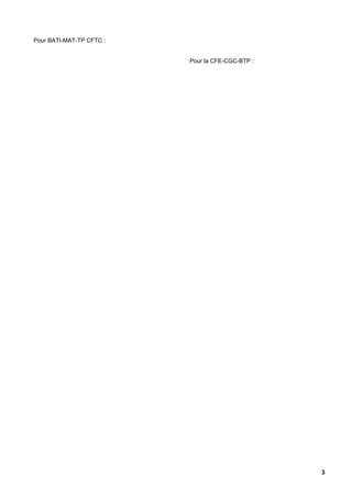 Pour BATI-MAT-TP CFTC :
Pour la CFE-CGC-BTP :
3
 