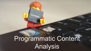 Programmatic Content
Analysis
Content
 