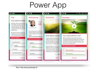 Power App
Bron: http://www.powerapp.nl/
 