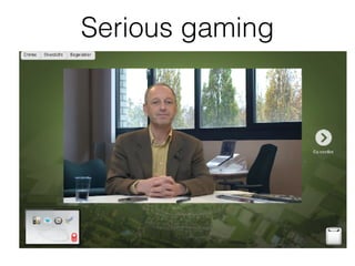 Serious gaming
 