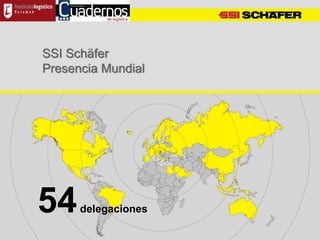 Conrad CardonaMadrid, Febrero 2017
SSI Schäfer
Presencia Mundial
54delegaciones
 