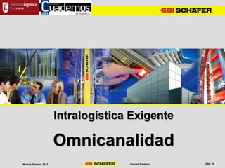 Conrad CardonaMadrid, Febrero 2017
Intralogística Exigente
Omnicanalidad
 