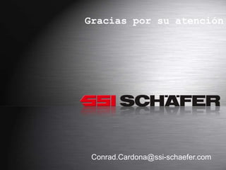 Conrad CardonaMadrid, Febrero 2017
Gracias por su atención
Conrad.Cardona@ssi-schaefer.com
 