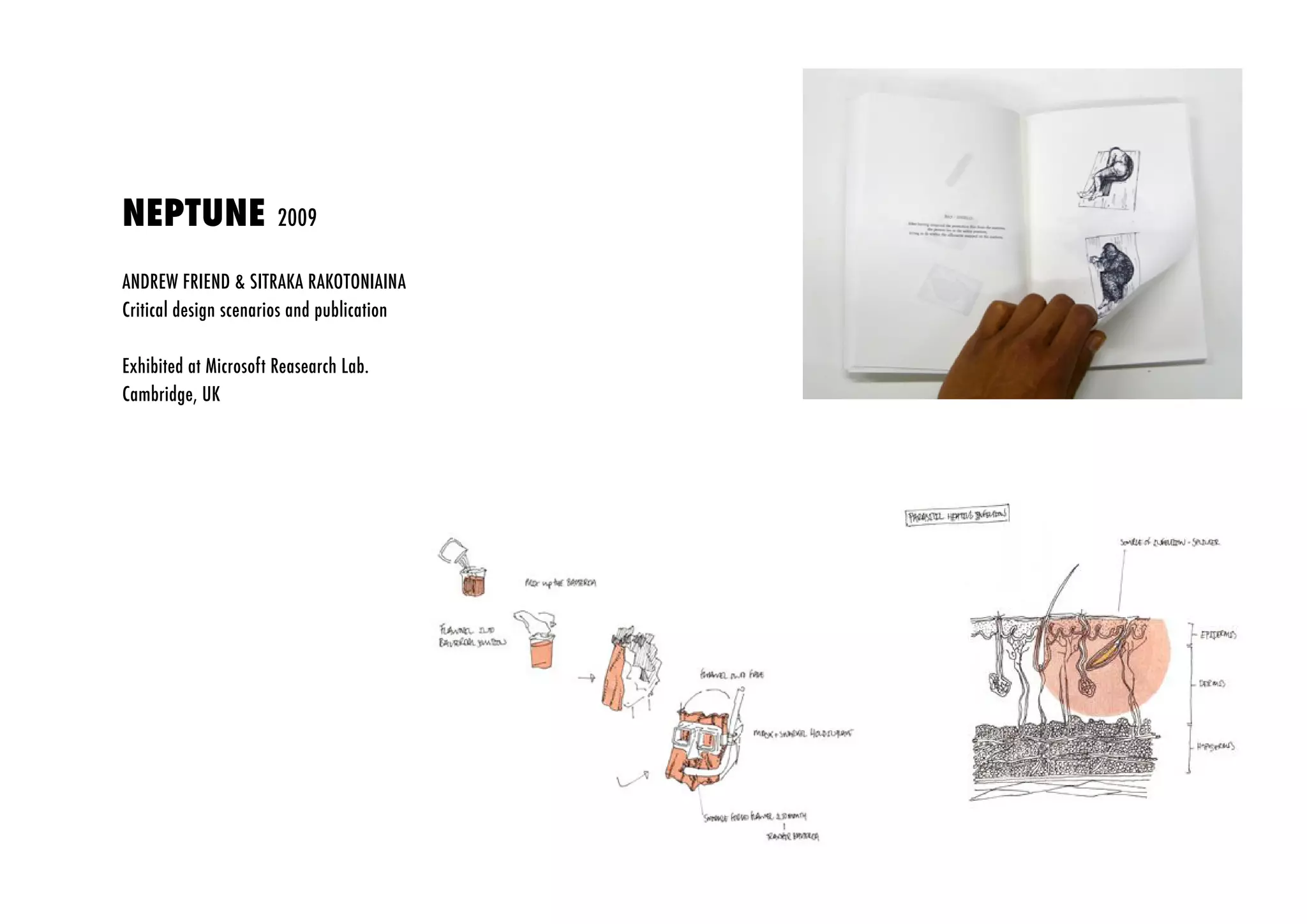 NEPTUNE                2009

ANDREW FRIEND & SITRAKA RAKOTONIAINA
Critical design scenarios and publication

Exhibited at Microsoft Reasearch Lab.
Cambridge, UK
 