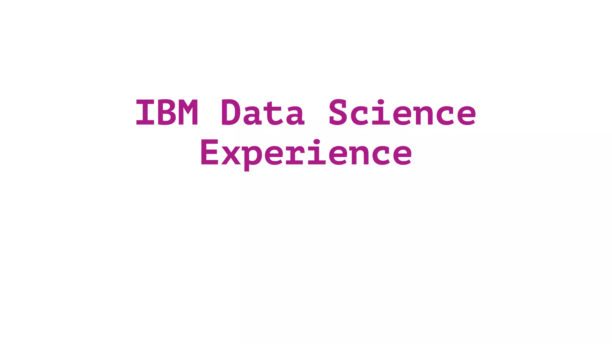 IBM Data Science Experience 