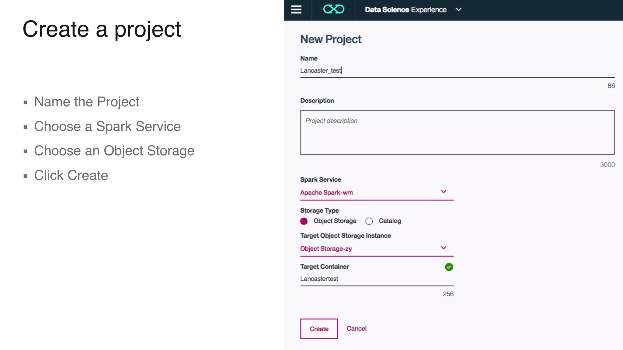 Create a project ▪ Name the Project ▪ Choose a Spark Service ▪ Choose an Object Storage ▪ Click Create 