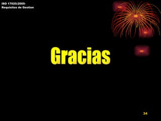 ISO 17025:2005- Requisitos de Gestion Gracias 