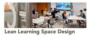 Lean Learning Space Design
 