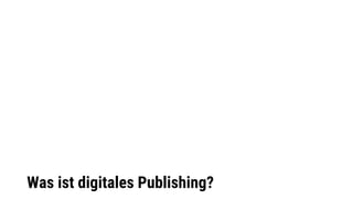 Was ist digitales Publishing?
 