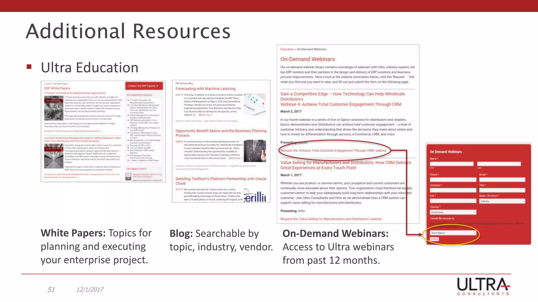 Additional Resources
 Ultra Education
12/1/201751
On-Demand Webinars:
Access to Ultra webinars
from past 12 months.
White Papers: Topics for
planning and executing
your enterprise project.
Blog: Searchable by
topic, industry, vendor.
 
